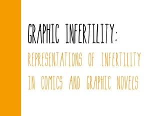 Graphic Infertility: Representation in Comics