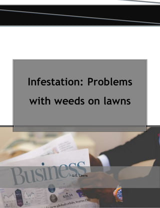 Infestation: Problems
with weeds on lawns
U.S. Lawns
 