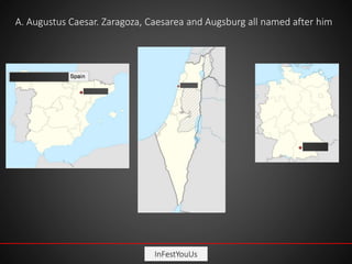 InFestYouUs
A. Augustus Caesar. Zaragoza, Caesarea and Augsburg all named after him
 