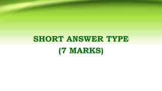 SHORT ANSWER TYPE
(7 MARKS)
 