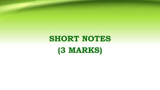 SHORT NOTES
(3 MARKS)
 