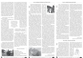bro de 1951, estava eu defendendo minha         mim, já é uma história. Todos temos histó-                                 A arte sociológica do Reinado nas Minas Gerais                                                              Graal: a ambição humana pelo poder
tese de doutorado em Roma, quando me            rias. Construindo cada um a sua, olhando
convidaram para lecionar no Brasil. Em de-      três dimensões, podemos ver o que somos                          O dilema da conciliação da síntese bi-         tido. Reza a                                            Graal... Uns dizem que este era o cá-        dos pecados cometidos. Várias peças apa-
zembro do mesmo ano, estava eu desem-           hoje, o que fomos no passado e o que sere-                       ológica e a diversidade cultural da es-        tradição que                                            lice que Cristo usou na última santa         receram no período medieval se passando




                                                                                                                                                                                                                artigo
                                                                                                           artigo
barcando no Rio de Janeiro, recebido por        mos no futuro. Todos os seres humanos são                        pécie trazem uma centralidade de há-           negras pu-                                              ceia e outros também acrescentam             pelo Santo Graal. Cálices de ouro maciço
um padre franciscano brasileiro que falava      histórias em construções, pois não somos                         bitos culturais na qual “eles têm um           nham escondi-                                           que este foi o cálice da qual José de        cravejado de pedras preciosas apareceram
fluentemente o holandês. Quando cheguei,        isolados, vivemos dentro de um grupo so-                         costume singular pelo qual diferem             do nas carapi-                                          Arimateia também colheu o sangue             em determinados lugares atraindo cente-
ainda eram vilarejos, o meio de transporte      cial. Em minha opinião, quem não conhe-                          de todas as outras nações do mundo”            nhas o ouro                                             de Cristo na cruz quando um solda-           nas de fiéis e peregrinos, mas tudo não
era o burro e a estrada, de chão. Hoje, vejo    ce história não possui memória do passado                        (Heródoto – 484-424 a.C.), manten-             que consegui-                                   do lhe atingiu com uma lança.                        passou de farsa.
a cidade como está desenvolvida, como um        e de si mesmo, de sua cultura; o futuro é                  do os povos diferentes de cultura, religião,         am e ia lavar as                                    O objeto em questão foi um dos mais                  Estudiosos dizem que o objeto nomea-
grande polo comercial. Com o tempo, me          expresso pelo passado. A visão em termos                   etnia e tendo mudado de território, mas              cabeças nas                                     polêmicos da Idade Média. A primeira vez             do de Graal, na época em que viveu Cristo,
identifiquei com a cidade, e hoje posso di-     de planos em boa parte traz resultados cla-                sempre levando na alma a certeza da sua              águas bentas                   Daniela Couto    que ele aparece na literatura é em um ro-            era provavelmente uma tigela de madeira
zer que aqui estão minha família, meus          ros na própria educação de história que re-                cultura.                                             das igrejas da                                  mance de um escritor francês, Chrétien de            comum usada no cotidiano, e não um cáli-
amigos, meus companheiros, meu trabalho;        cebemos até agora. É pela história que par-                    Gingado, festas, músicas, comida, co-            cidade, a fim de que o metal se despren-        Troyes, escrito entre 1162 e 1182: Perce-            ce de ouro esplendoroso, e que este dificil-
é onde representa toda a minha vida.            ticipamos e temos que compreender histo-                   res, sempre regados de muito folclore que            desse no fundo. Negros previamente avi-         val le Gallois ou Le Conte du Graal. O Gra-          mente teria chegado à Idade Média, devi-
                                                ricamente os fatos e feitos. Se não enten-                 conta com a participação popular, demons-            sados iam depois, discretamente, retirá-los.    al no dito romance é um prato (ou uma ti-            do ao fato de ter sido feito no século I.
    Amanda e Adriana – Como o senhor in- dermos, como iremos imaginar um futuro                            trando a relação com o protetor. Os africa-          Os esforços do grupo foram compensados.         gela) cravejado de pedras preciosas que                  O fato é que tal objeto deslumbrou pes-
gressou na academia?                            se não temos conhecimento para abranger                    nos, desde séculos atrás, celebravam, sem            O rei, que se convertera ao Catolicismo,        carrega uma hóstia. O autor une a lenda de           soas, que saíram à sua procura, ou seja, à
    Frei Bernardino – Na Holanda, me for- todo o intelectual do ser humano? A cons-                        regras, sem dependência, cada qual agra-             foi batizado com o nome de Francisco, ou        Arthur com o venerável objeto. Entretan-             procura de poder. Não é o homem um ser
mei em Teologia, Filoso-                                          trução do homem vem                      decendo ao santo pela graça alcançada. Ten-          Chico Rei, tornando-se devoto de Nossa          to, a história é interrompida antes de ter           que por natureza ambiciona o poder? Tam-
fia e Psicologia, e, quando         O ser humano precisa          através do próprio enten-                do sua celebração reconhecida em louvores            Senhora do Rosário. E, para agradecer pela      um fim, devido à morte de Troyes. Após               bém vale ressaltar que, na Idade Média, o
estava realizando meu             revestir-se da armadura         dimento, conhecendo a                    como missas, novenas, quermesses, orna-              grande graça alcançada, organizou as fes-       estes escritos do romancista francês, mui-           imaginário e a realidade mantinham uma
doutorado de Teologia              de Deus, pois a viagem         si mesmo e tendo de se                   mentações, dança, folguedos. E, ao final de          tas do Reinado nas quais sua nova crença        tas versões já foram escritas. Uma das mais          proximidade constante, ou seja, muitos
Moral, em Roma, fui con-              da vida peregrina           conhecer como ser histó-                 cada celebração, sentavam-se ao redor do             se mesclava com as crendices.                   atuais que citam o objeto é o polêmico Có-           elementos fictícios saíam da ficção e vira-
vidado a lecionar no Bra-            por esta terra é luta,       rico, pois somos feitos                  santo pelo fato de ter cumprido um dever.                Com as economias e as dívidas do pa-        digo Da Vinci, de Dan Brown.                         vam elementos da realidade e não era cer-
sil. Comecei no Norte de          coragem e perseverança          através de um ser de                         O Reinado vem de uma tradição antiga             trão, comprou a Mina da Encardideira, vol-          Saindo dos rolos de pergaminhos me-              to uma distinção do real e da fantasia, o
Minas, e foi uma revelação                até o fim!              compreensão histórica.                   como conta a lenda de um rei africano cha-           tando, assim, a ser imperador entre os seus,    dievais para a realidade, o Santo Graal não          mundo metafísico se misturava nas concep-
muito grande, da qual gos-                                                                                 mado Galanga, que veio para o Brasil jun-            também convertidos, mas com raízes atá-         foi apenas um objeto fictício naquela épo-           ções do cotidiano dos medievos. Indico uma
tei muito. No ano de 1953, fui convidado a          Amanda e Adriana – Como o senhor vê                    to com sua rainha Djalô, sua princesa Itulo          vicas demasiado fortes, prendendo-os aos        ca. Ele se tornou um dos elementos mais              trilogia super bacana para se conhecer um
lecionar na Faculdade de Filosofia, Ciên- a relação entre Filosofia e História?                            e seu filho, junto com dezenas de mem-               ritos nativos da África. Assim, espalhou-       procurados pelos medievos, entre eles os             pouquinho sobre o assunto: A Demanda do
cias e Letras de Divinópolis. Em 1967, ter-         Frei Bernardino – A Filosofia é História.              bros da tribo. Atravessou o Atlântico nos            se por toda Minas o costume do Reinado.         templários, e há quem diga que até mesmo             Graal: O Arqueiro, O Andarilho e O Here-
minou a faculdade e fui transferido para                                                                   sombrios porões de um navio negreiro,                A arte do Reinado, tendo-se iniciado sécu-      o famoso nazista Adolf Hitler tenha anda-            ge – os três livros são de um dos meus au-
Belo Horizonte, para a Faculdade de Se-             Amanda e Adriana – Que visão o se-                     onde a bordo viu lançar-se ao mar sua rai-           los antes com manifestações culturais e re-     do atrás do valoroso Graal. Mas por que              tores favoritos: Bernard Cornwell. Contu-
minário Central do Clero Diocesano. E nhor tem do estudante de hoje?                                       nha e sua princesa. O nobre homem rebai-             ligiosas, traz um enredo com três emble-        tamanha busca?                                       do, vale ressaltar que são romances de fic-
depois lecionei a matéria de Teologia na            Frei Bernardino – O povo lê muito pou-                 xado à categoria de mercadoria foi vendi-            mas importantíssimos: a Vida de São Bene-           Em minhas concepções e nas de alguns             ção histórica, mas que, em sua construção,
Pontifícia Universidade Católica de Minas co. Até os estudantes não aprendem a ler                         do no Rio de Janeiro em 1740 e levado à              dito, o encontro de Nossa Senhora do Rosá-      autores, isso acontece devido ao santo ob-           há vestígios de pesquisas históricas.
Gerais, fui professor na Faculdade Jesuíta os textos, não interpretam, não possuem vo-                     Vila Rica, atual Ouro Preto, então capital           rio submergida nas águas e a representação      jeto ter poderes, ou seja, o homem que ti-
de Teologia e Filosofia e no Instituto San- cabulário em sua língua, não aprendem,                         da província. Rei em sua terra, jamais se            de Carlos Magno contra invasões mouras.         vesse tal objeto em sua posse seria o mais                                     Carla F. Morais
to Tomás de Aquino até o ano de 2004, quan- com o autor, a ter o senso crítico em senti-                   conformou com o cativeiro.                               O Reinado, também chamado de Con-           poderoso da Terra e também teria o perdão                       aluna do 3º período de História
do dei as últimas aulas, percorrendo um ca- do original, negativo, de condenar, querer                         Aproveitando as raras horas livres, tra-         gado, mescla cultos católicos com africa-
minho de 50 anos na área da educação.           abolir, não aceitar; criticar significa catar              balhou sem descanso a fim de obter os mei-           nos num movimento sincrético. Danças que                                  Rei Arthur: a força de uma lenda
                                                as coisas, é o processo de purificar textos,               os necessários para comprar cartas de al-            representam a coroação do rei do Congo,
    Amanda e Adriana – Para o senhor, qual palavras, tirar o que estraga, dificulta, é a                   forrias. Libertou-se, e também seu filho.            acompanhadas de um cortejo compassado,                  Quem nunca ouviu falar do Rei Ar-            valeiro cristão, que reis como Afonso III
é a importância da disciplina de História maneira de viver com os outros. Os filóso-




                                                                                                                                                                                                                artigo
                                                                                                           Continuaram trabalhando juntos, pois o in-           cavalgadas, levantamento de mastro e mú-                thur, aquele famoso rei medieval?            (1248-1279), da Península Ibérica, se es-
no mundo hoje? O Senhor vê importância fos chamam isso de doutrina de conheci-                             tento era libertar todos os componentes da           sicas. Esta obra cultural mostra a transver-            Como uma fã fascinada pela lenda             pelharam na figura de Arthur para se legi-
da História (como disciplina) para a cons- mento. Senso crítico precisa existir para                       tribo com a cooperação geral – isso foi ob-          salidade do tempo africano incorporado à                medieval, resolvi fazer meu traba-           timarem no poder e que também existem
trução do mundo hoje? E a importância da qualquer ciência.                                                                                                      sociologia brasileira.                                  lho de conclusão do semestre na dis-         vestígios arqueológicos que indiciam que
disciplina para a construção do ser homem?                                                                 Daniela Couto
                                                                                                                                                                    Este casamento mostra a trajetória do               ciplina de História Medieval, sobre          um rei chamado Arthur possa mesmo ter
    Frei Bernardino – A vida moderna, para                                                                                                                      tempo na qual a aculturação de estruturas       o assunto. Fiz um artigo: “A Influencia das          existido na
                                                          Obras do Frei Bernardino                                                                              incorporadas contribuiu para a formação do      lendas Arthurianas no cotidiano medie-               Bretanha por
Daniela Couto




                                                                                                                                                                nascente Reinado que temos nos dias atu-        val”. E, ao pesquisar para fazê-lo, li mui-          volta do sécu-
                                                           Moral do Burro                                                                                       ais, prendendo a exposição sociológica da       tos artigos e alguns livros de historiadores         lo VI d.C. En-
                                                           O Pouco de Deus é Muito                                                                              preservação da cultura e dos encantos e         e arqueólogos e sabe a que conclusão eu              tretanto, há al-
                                                           Homossexuais e Éticas Cristãs                                                                        mantendo sua própria identidade.                cheguei? Que a lenda arthuriana, ao ser pro-         guns historia-
                                                           Matrimônio e Divórcio na Igreja Católica                                                                                                             pagada na Idade Média, serviu como ins-              dores que não
                                                           Em Plena Liberdade                                                                                                        Amanda Cristina Alves      trumento da Igreja Católica medieval para            acreditam nes-
                                                           Moral Conjugal e Regulação de Natalidade                                                                          aluna do 3º período de História    disseminar os ideais ou o perfil de um ca-           ta hipótese.

                Boletim informativo do curso de História da FUNEDI/UEMG – Ano 4 – Nº 13 – Junho/2010
                                                                                                       2             Boletim informativo do curso de História da FUNEDI/UEMG – Ano 4 – Nº 13 – Junho/2010   3            Boletim informativo do curso de História da FUNEDI/UEMG – Ano 4 – Nº 13 – Junho/2010
                                                                                                                                                                                                                                                                                                                4
 