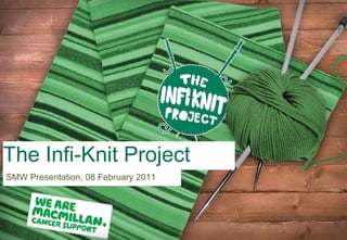 SMW Presentation, 08 February 2011 The Infi-Knit Project 