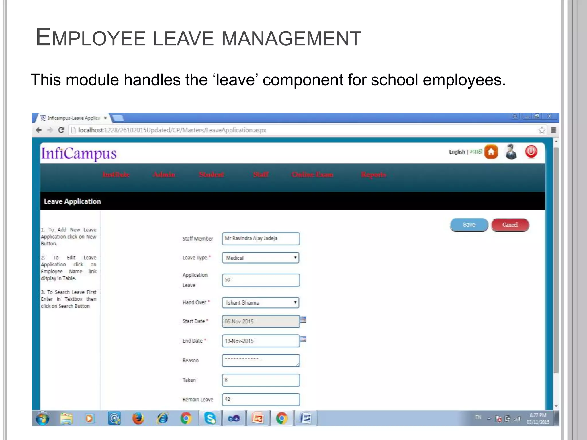 EMPLOYEE LEAVE MANAGEMENT
This module handles the ‘leave’ component for school employees.
 