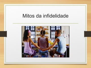 Mitos da infidelidade
 