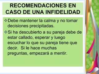 Se sienteinseguroemocionalmente, haciendoque se sientaque ha perdidotodo lo que ha luchado en la relación.CONSECUENCIAS DE LA INFIDELIDAD (CONT.)Se pierde el amor y a vecesesesentimiento se vuelve en rencor.