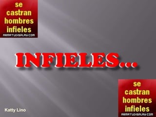 INFIELES… INFIELES… Katty Lino 