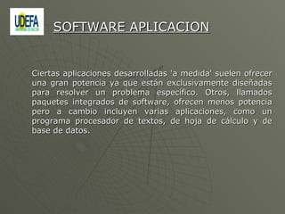 Ciertas aplicaciones desarrolladas 'a medida' suelen ofrecer una gran potencia ya que están exclusivamente diseñadas para resolver un problema específico. Otros, llamados paquetes integrados de software, ofrecen menos potencia pero a cambio incluyen varias aplicaciones, como un programa procesador de textos, de hoja de cálculo y de base de datos. SOFTWARE APLICACION 