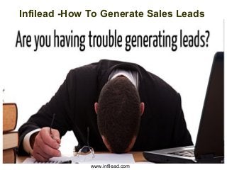 Infilead -How To Generate Sales Leads
www.infilead.com
 