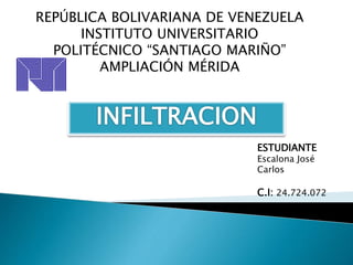 REPÚBLICA BOLIVARIANA DE VENEZUELA
INSTITUTO UNIVERSITARIO
POLITÉCNICO “SANTIAGO MARIÑO”
AMPLIACIÓN MÉRIDA
ESTUDIANTE
Escalona José
Carlos
C.I: 24.724.072
 
