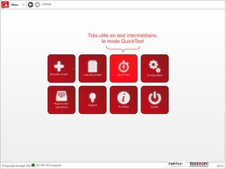 Très utile en test intermédiaire,
      le mode QuickTest
 
