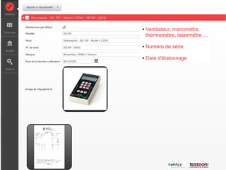 ●   Ventilateur, manomètre,
    thermomètre, lasermètre …

●   Numéro de série

●   Date d'étalonnage
 