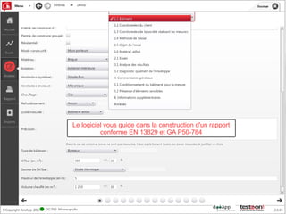 Le logiciel vous guide dans la construction d'un rapport
          conforme EN 13829 et GA P50-784
 