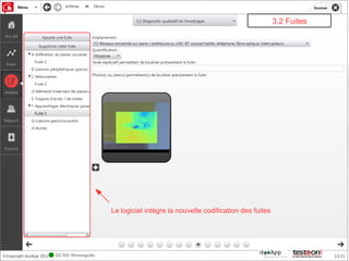 3.2 Fuites




Le logiciel intègre la nouvelle codification des fuites
 