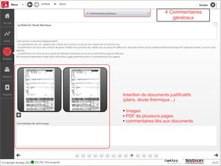 4 Commentaires
                         généraux




Insertion de documents justificatifs
(plans, étude thermique...)

●   images
●   PDF de plusieurs pages
●   commentaires liés aux documents
 