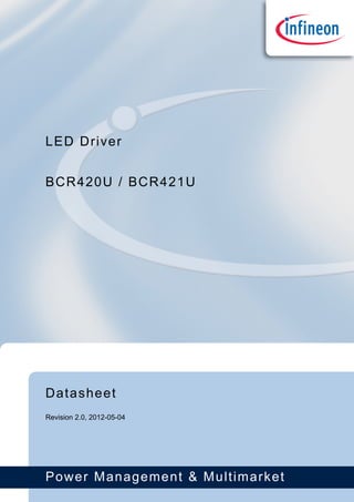 Power Management & Multimarket
Datasheet
Revision 2.0, 2012-05-04
BCR420U / BCR421U
LED Driver
 