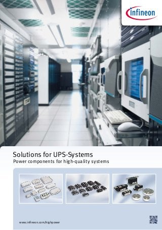 Solutions for UPS-Systems
Power components for high-quality systems
www.infineon.com/highpower
 