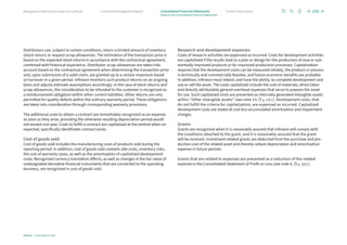 Distributors can, subject to certain conditions, return a limited amount of inventory
(stock return) or request scrap allowances. The estimation of the transaction price is
based on the expected stock returns in accordance with the contractual agreement,
combined with historical experience. Distributor scrap allowances are taken into
account based on the contractual agreement when determining the transaction price
and, upon submission of a valid claim, are granted up to a certain maximum based
on turnover in a given period. Infineon monitors such product returns on an ongoing
basis and adjusts estimate assumptions accordingly. In the case of stock returns and
scrap allowances, the consideration to be refunded to the customer is recognized as
a reimbursement obligation within other current liabilities. Other returns are only
permitted for quality defects within the ordinary warranty period. These obligations
are taken into consideration through corresponding warranty provisions.
The additional costs to obtain a contract are immediately recognized as an expense
as soon as they arise, providing the otherwise resulting depreciation period would
not exceed one year. Costs to fulfill a contract are capitalized at the earliest when an
expected, specifically identifiable contract exists.
Cost of goods sold
Cost of goods sold includes the manufacturing costs of products sold during the
reporting period. In addition, cost of goods sold contains idle costs, inventory risks,
the cost of warranty cases, as well as the amortization of capitalized development
costs. Recognized currency translation effects, as well as changes in the fair value of
undesignated derivative financial instruments that are connected to the operating
business, are recognized in cost of goods sold.
Research and development expenses
Costs of research activities are expensed as incurred. Costs for development activities
are capitalized if the results lead to a plan or design for the production of new or sub-
stantially improved products or for improved production processes. Capitalization
requires that the development costs can be measured reliably, the product or process
is technically and commercially feasible, and future economic benefits are probable.
In addition, Infineon must intend, and have the ability, to complete development and
use or sell the asset. The costs capitalized include the cost of materials, direct labor
and directly attributable general overhead expenses that serve to prepare the asset
for use. Such capitalized costs are presented as internally generated intangible assets
within “Other intangible assets” (see note 13, p. 118 f.). Development costs, that
do not fulfill the criteria for capitalization, are expensed as incurred. Capitalized
development costs are stated at cost less accumulated amortization and impairment
charges.
Grants
Grants are recognized when it is reasonably assured that Infineon will comply with
the conditions attached to the grant, and it is reasonably assured that the grant
will be received. Investment-related grants are deducted from the purchase and pro-
duction cost of the related asset and thereby reduce depreciation and amortization
expense in future periods.
Grants that are related to expenses are presented as a reduction of the related
expense in the Consolidated Statement of Profit or Loss (see note 4, p. 109 f.).
105
Infineon | Annual Report 2023
Further information
Combined Management Report
Management Board and Supervisory Board
Notes to the Consolidated Financial Statements
Consolidated Financial Statements
 
