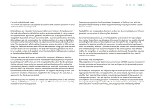 Current and deferred taxes
The current tax expense is calculated in accordance with taxation provisions in force
at the end of the reporting period.
Deferred taxes are calculated on temporary differences between the tax base and
the book value of assets and liabilities and on tax losses available for carry-forward
and tax allowances. By contrast, generally no deferred tax is recognized on initial
recognition of goodwill arising in connection with a business combination. Similarly,
deferred taxes are not recognized on the initial recognition of an asset or liability in
connection with a transaction that is not a business combination and which, at the
time of the transaction, affects neither the pre-tax income according to IFRS nor tax-
able profit. Deferred tax assets and liabilities are measured using applicable tax rates
and laws that have been enacted by the end of the reporting period or are about
to be enacted and are to be applied when the related deferred tax asset is realized,
or the deferred tax liability is settled.
Deferred tax assets with respect to deductible temporary differences, tax loss
carry-forwards and tax allowances that exceed deferred tax liabilities in respect of
taxable temporary differences, are only recognized to the extent that it is probable
that the relevant Group entity can generate sufficient taxable profit to realize the
corresponding benefit. Infineon reviews deferred tax assets for impairment at every
reporting date. The assessment requires management to make assumptions about
future taxable profits as well as other positive and negative influencing factors. This
assessment also takes into account insights from the company’s five-year plan as
approved in the fiscal year just ended.
Deferred tax assets and liabilities are netted to the extent they relate to the same tax
authority and to the same taxpayer or a group of different taxpayers who are jointly
assessed for income tax purposes.
Taxes are recognized in the Consolidated Statement of Profit or Loss, with the
exception of taxes relating to items recognized directly in equity or in other compre-
hensive income.
Tax liabilities are recognized as short-term as they are due immediately, and Infineon
generally has no option of deferring their due date.
For uncertain tax positions, a current tax liability is recorded; in the case of a tax
loss carried forward or a tax allowance, the respective deferred tax asset is reduced
accordingly. Estimates and assumptions must be made for the recognition and
valuation, for example, whether an assessment is made separately or together with
other uncertainties, whether a probable or expected value is used for the uncertainty,
and whether changes have occurred compared to the previous period. The detection
risk for the recognition of uncertain tax positions is not relevant. Recognition assumes
that the tax authorities investigate the matters in question and that they have all
relevant information.
Estimates and assumptions
The preparation of financial statements in accordance with IFRS requires management
to make estimates and assumptions that have an impact on the presented amounts
and the associated disclosures.
Estimates and assumptions are subject to regular review and must be adjusted where
appropriate. Climate risks and opportunities are also analyzed, reported, and evalu-
ated for their potential financial and accounting impact as part of the quarterly risk
management process. They are regularly included in the review of estimates and
assumptions for accounting purposes. Furthermore, in the case of valuations based
on longer-term planning assumptions for business development, sensitivity analyses
of the valuation results are carried out, which appropriately reflect the potential
106
Infineon | Annual Report 2023
Further information
Combined Management Report
Management Board and Supervisory Board
Notes to the Consolidated Financial Statements
Consolidated Financial Statements
 