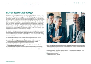 Human resources strategy
Our human resources (HR) strategy is a key component of Infineon’s success. It sup-
ports us in our efforts to achieve our growth and profitability targets and enables us to
successfully navigate our way through varying economic phases and challenges. Our
HR understanding is “People create value. Engagement drives people”. Our overriding
objective is to foster our employees’ engagement and to take targeted measures to
achieve this. When employees are enthusiastic about their job, have the relevant skill
sets, and can take advantage of suitable opportunities for continuing professional
development, the outcome is a higher level of creativity, productivity and innovation,
as well as better results. We use regular pulse checks of our employees worldwide
to measure their level of engagement and thus keep our finger on the pulse of their
needs, enabling Infineon to make continuous progress.
We consider it our responsibility to contribute to addressing the key societal challenges.
Decarbonization and digitalization are having an impact not only on our world but
also on the future of work. From this, we derive the key action areas of our HR strategy.
Our main focus is on
1) attracting the best talent in the market, optimizing the onboarding process,
­
developing internal talent and keeping it loyal to Infineon,
2) continuing to drive digitalization and standardization forward in HR and
positioning ourselves in a scalable way to support Infineon’s growth,
3) strengthening hybrid working where possible and practical,
4) pushing ahead with leadership development programs as well as employee
training and skill enhancement, and
5) strengthening the area of organizational development in order to be prepared
for further growth and to promote the desired internal cultural change (SPIRIT).
People are the main focus of our activities, as dedicated, healthy, successful employees
are key to maintaining and improving our market-leading position, thereby creating a
successful future for us all.
Further information, including detailed statistics, is available in the HR Report 2023
and the 2023 Sustainability Report.
 www.infineon.com/hrreport
www.infineon.com/csr_reporting
Infineon | Annual Report 2023
33
Further information
Consolidated Financial Statements
Management Board and Supervisory Board Combined Management Report
Group strategy
Human resources strategy
 