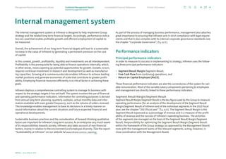 The internal management system at Infineon is designed to help implement Group
strategy and the related long-term financial targets. Accordingly, performance indica-
tors are used that enable profitable growth and efficient employment of capital to
be measured.
Overall, the achievement of our long-term financial targets will lead to a sustainable
increase in the value of Infineon by generating a permanent premium on the cost
of capital.
In this context, growth, profitability, liquidity and investments are all interdependent.
Profitability is the prerequisite for being able to finance operations internally, which,
in other words, means opening up potential opportunities for growth. Growth, in turn,
requires continual investment in research and development as well as manufactur-
ing capacities. Growing at a commensurate rate enables Infineon to achieve leading
market positions and generate economies of scale that contribute to greater profit-
ability. Employing financial resources efficiently is a critical factor in achieving these
goals.
Infineon deploys a comprehensive controlling system to manage its business with
respect to the strategic targets it has set itself. The system involves the use of financial
and operating performance indicators. Information for controlling purposes is derived
from annual long-term planning, quarterly outlooks, actual monthly data and infor-
mation available with even greater frequency, such as the volume of orders received.
This knowledge enables management to base its decisions in a timely manner on
sound information about the current situation and future expected financial and
operational developments.
Sustainable business practices and the consideration of forward-thinking qualitative
factors are important for Infineon’s long-term success. As an enterprise very much aware
of its responsibilities towards society, Infineon also takes account of non-financial
factors, mainly in relation to the environment and employee diversity. See the report
“Sustainability at Infineon” on our website www.infineon.com/csr_reporting
As part of the process of managing business performance, management also attaches
great importance to ensuring that Infineon acts in strict compliance with legal require­
ments and that it also complies with its internal corporate governance standards (see
the chapter “Corporate Governance”, p. 82 ff.).
Performance indicators
Principal performance indicators
In order to measure its success in implementing its strategy, Infineon uses the follow-
ing three principal performance indicators:
› 
Segment Result Margin/Segment Result,
› 
Free Cash Flow from continuing operations, and
› 
Return on Capital Employed (RoCE).
These financial performance indicators are also the cornerstones of the system for vari-
able remuneration. Most of the variable salary components pertaining to employees
and management are directly linked to these performance indicators.
Segment Result Margin/Segment Result
Segment Result Margin/Segment Result is the key figure used by the Group to measure
operating performance (for an analysis of the development of the Segment Result
Margin/Segment Result of Infineon and of the individual segments in the 2023 fiscal
year, see the chapter “2023 fiscal year” p. 42 ff.). The Segment Result Margin is the
Segment Result expressed as a percentage of revenue and is a measure of the profit-
ability of revenue and the success of Infineon’s operating business. The activities
of the segments are managed on the basis of the Segment Result Margin/Segment
Result. Responsibility for optimizing the Segment Result Margin/Segment Result
within the framework of the Group strategy (as approved by the Management Board)
rests with the management teams of the relevant segments, acting, however, in
close coordination with the Management Board.
Internal management system
Infineon | Annual Report 2023
37
Further information
Consolidated Financial Statements
Management Board and Supervisory Board Combined Management Report
Internal management system
 
