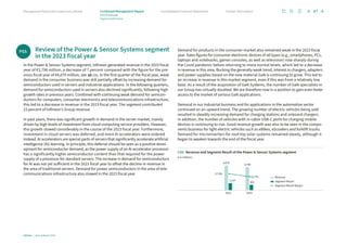 Review of the Power  Sensor Systems segment
in the 2023 fiscal year
In the Power  Sensor Systems segment, Infineon generated revenue in the 2023 fiscal
year of €3,798 million, a decrease of 7 percent compared with the figure for the pre-
vious fiscal year of €4,070 million, see C06. In the first quarter of the fiscal year, weak
demand in the consumer business was still partially offset by increasing demand for
semiconductors used in servers and industrial applications. In the following quarters,
demand for semiconductors used in servers also declined significantly, following high
growth rates in previous years. Combined with continuing weak demand for semicon-
ductors for computers, consumer electronics and telecommunications infrastructure,
this led to a decrease in revenue in the 2023 fiscal year. The segment contributed
23 percent of Infineon’s Group revenue.
In past years, there was significant growth in demand in the server market, mainly
driven by high levels of investment from cloud computing service providers. However,
this growth slowed considerably in the course of the 2023 fiscal year. Furthermore,
investment in cloud servers was deferred, and more AI accelerators were ordered
instead. AI accelerators are special parts of servers that significantly accelerate artificial
intelligence (AI) learning. In principle, this deferral should be seen as a positive devel-
opment for semiconductor demand, as the power supply of an AI accelerator processor
has a significantly higher semiconductor content than that required for the power
supply of a processor for standard servers. The increase in demand for semiconductors
for AI was not yet sufficient in the 2023 fiscal year to offset the decline in revenue in
the area of traditional servers. Demand for power semiconductors in the area of tele-
communications infrastructure also slowed in the 2023 fiscal year.
Demand for products in the consumer market also remained weak in the 2023 fiscal
year. Sales figures for consumer electronic devices of all types (e.g., smartphones, PCs,
laptops and notebooks, games consoles, as well as television) rose sharply during
the Covid pandemic before returning to more normal levels, which led to a decrease
in revenue in this area. Bucking the generally weak trend, interest in chargers, adapters
and power supplies based on the new material GaN is continuing to grow. This led to
an increase in revenue in this market segment, even if this was from a relatively low
base. As a result of the acquisition of GaN Systems, the number of GaN specialists in
our Group has virtually doubled. We are therefore now in a position to gain even faster
access to the market of various GaN applications.
Demand in our industrial business and for applications in the automotive sector
­
continued on an upward trend. The growing number of electric vehicles being sold
resulted in steadily increasing demand for charging stations and onboard chargers.
In addition, the number of vehicles with in-cabin USB-C ports for charging mobile
devices is continuing to rise. Good revenue growth was also to be seen in the compo-
nents business for light electric vehicles such as eBikes, eScooters and forklift trucks.
Demand for microinverters for roof-top solar systems remained steady, although it
began to weaken towards the end of the fiscal year.
PSS
C06 Revenue and Segment Result of the Power  Sensor Systems segment
€ in millions
Revenue
Segment Result
Segment Result Margin
3,798
4,070
861
1,137
2023
2022
22.7%
27.9%
Infineon | Annual Report 2023
47
Further information
Consolidated Financial Statements
Management Board and Supervisory Board Combined Management Report
2023 fiscal year
Segment performance
 