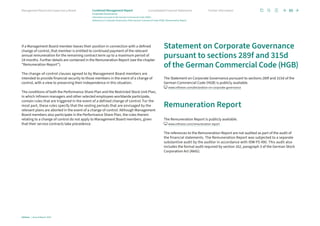 If a Management Board member leaves their position in connection with a defined
change of control, that member is entitled to continued payment of the relevant
annual remuneration for the remaining contract term up to a maximum period of
24 months. Further details are contained in the Remuneration Report (see the chapter
“Remuneration Report”).
The change-of-control clauses agreed to by Management Board members are
intended to provide financial security to those members in the event of a change of
control, with a view to preserving their independence in this situation.
The conditions of both the Performance Share Plan and the Restricted Stock Unit Plan,
in which Infineon managers and other selected employees worldwide participate,
contain rules that are triggered in the event of a defined change of control. For the
most part, these rules specify that the vesting periods that are envisaged by the
relevant plans are aborted in the event of a change of control. Although Management
Board members also participate in the Performance Share Plan, the rules therein
relating to a change of control do not apply to Management Board members, given
that their service contracts take precedence.
Statement on Corporate Governance
pursuant to sections 289f and 315d
of the German Commercial Code (HGB)
The Statement on Corporate Governance pursuant to sections 289f and 315d of the
German Commercial Code (HGB) is publicly available.
www.infineon.com/declaration-on-corporate-governance
Remuneration Report
The Remuneration Report is publicly available.
www.infineon.com/remuneration-report
The references to the Remuneration Report are not audited as part of the audit of
the financial statements. The Remuneration Report was subjected to a separate
substantive audit by the auditor in accordance with IDW PS 490. This audit also
includes the formal audit required by section 162, paragraph 3 of the German Stock
Corporation Act (AktG).
86
Infineon | Annual Report 2023
Further information
Consolidated Financial Statements
Management Board and Supervisory Board Combined Management Report
Corporate Governance
Information pursuant to the German Commercial Code (HGB) |
Statement on Corporate Governance of the German Commercial Code (HGB) | Remuneration Report
 