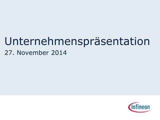 Unternehmenspräsentation 
27. November 2014  