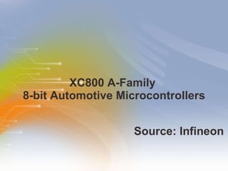 XC800 A-Family  8-bit Automotive Microcontrollers ,[object Object]