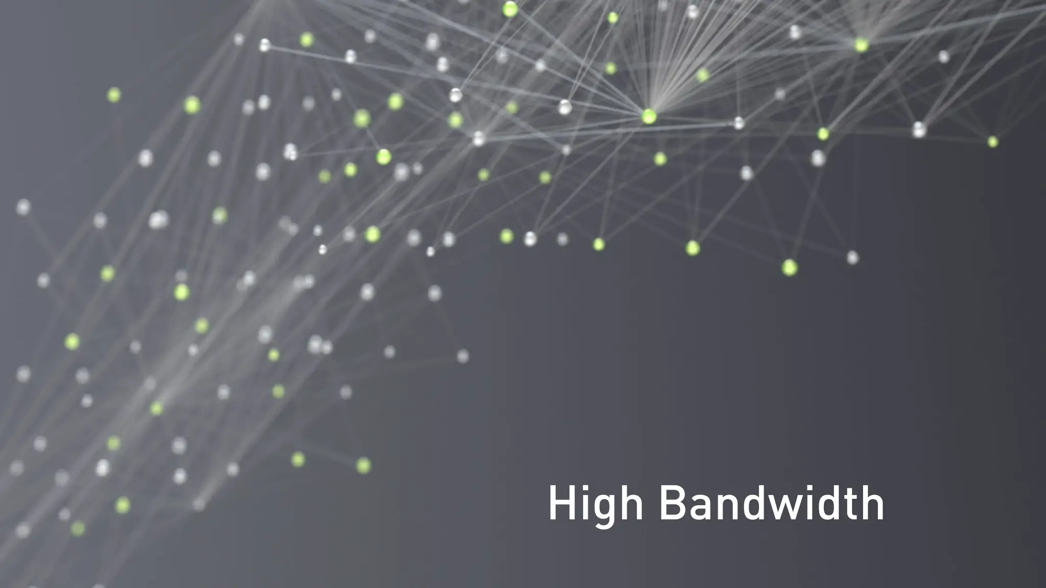 High Bandwidth
 