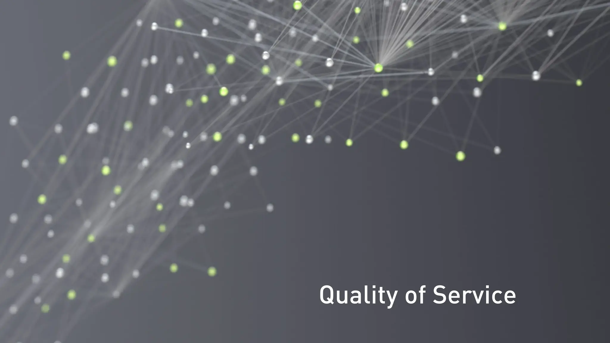 Quality of Service
 
