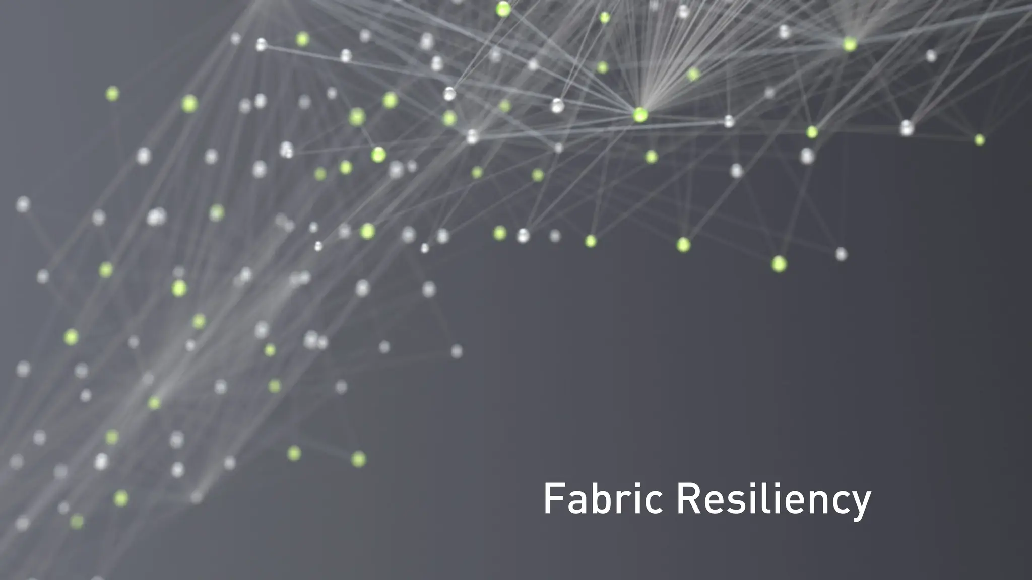 Fabric Resiliency
 