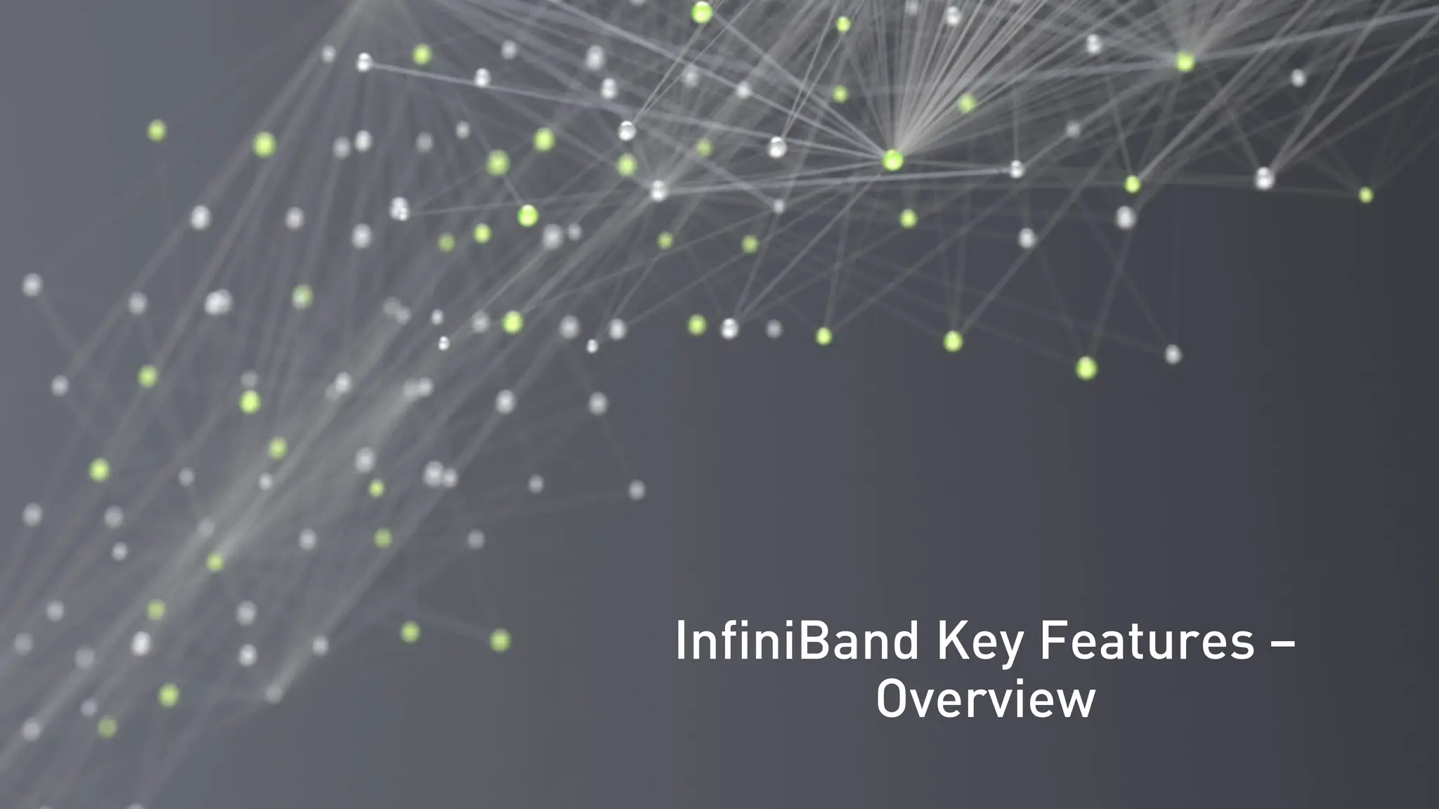 InfiniBand Key Features –
Overview
 