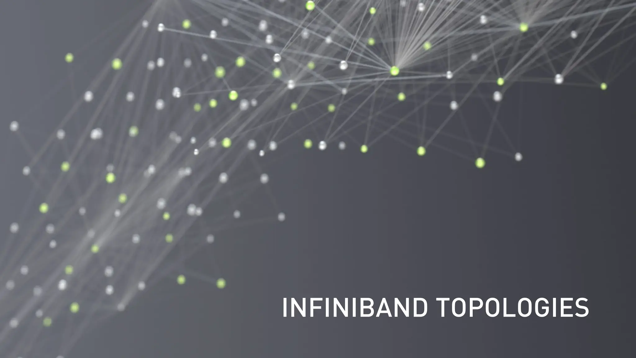 INFINIBAND TOPOLOGIES
 