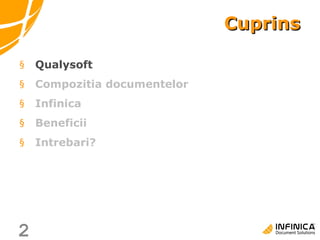Cuprins Qualysoft Compozitia documentelor Infinica Beneficii Intrebari? 