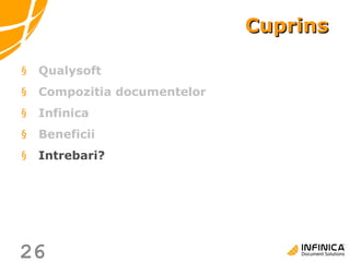 Cuprins Qualysoft Compozitia documentelor Infinica Beneficii Intrebari? 