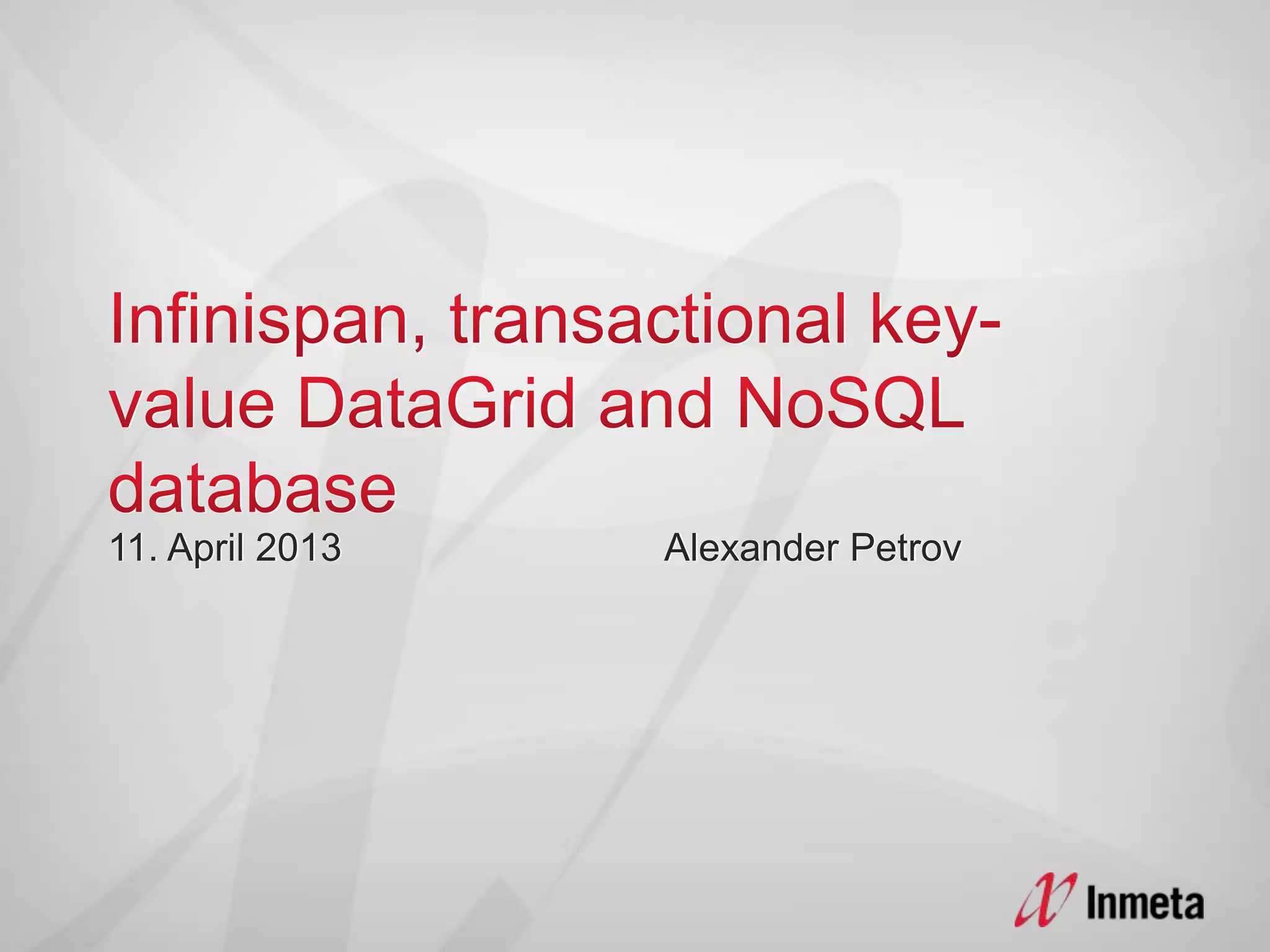Infinispan, transactional key value data grid and nosql database | PPT