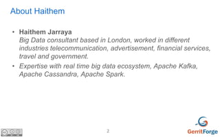 2
About Haithem
• Haithem Jarraya
Big Data consultant based in London, worked in different
industries telecommunication, a...