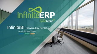 - an introduction -
InfiniteBI (powered by Pentaho)
 