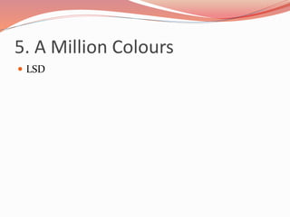 5. A Million Colours
 LSD
 