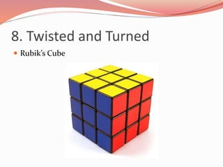 8. Twisted and Turned
 Rubik’s Cube
 