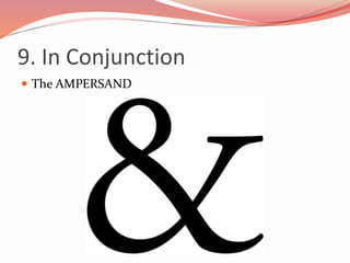 9. In Conjunction
 The AMPERSAND
 