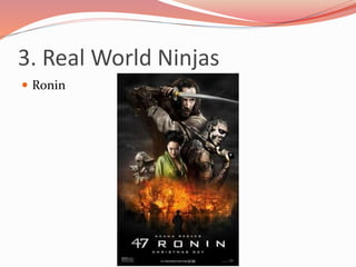 3. Real World Ninjas
 Ronin
 
