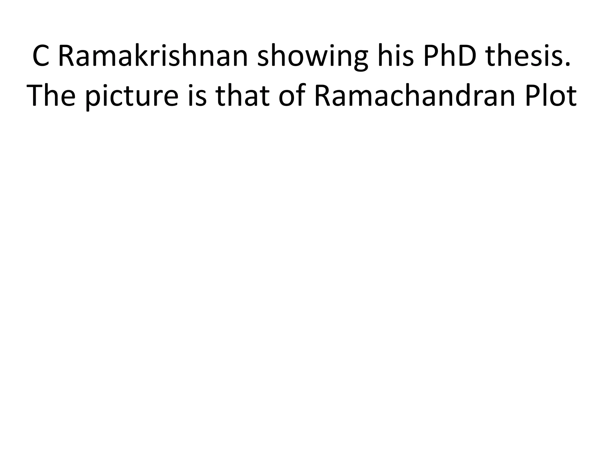 C Ramakrishnan showing his PhD thesis.
The picture is that of Ramachandran Plot
 