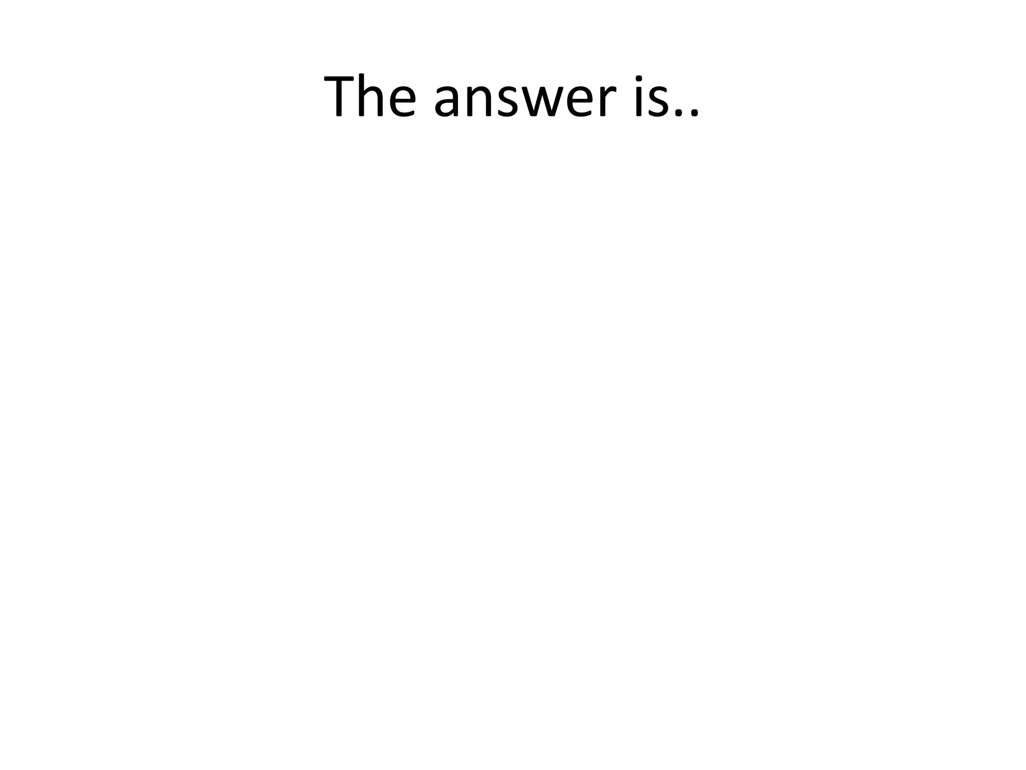 The answer is..
 