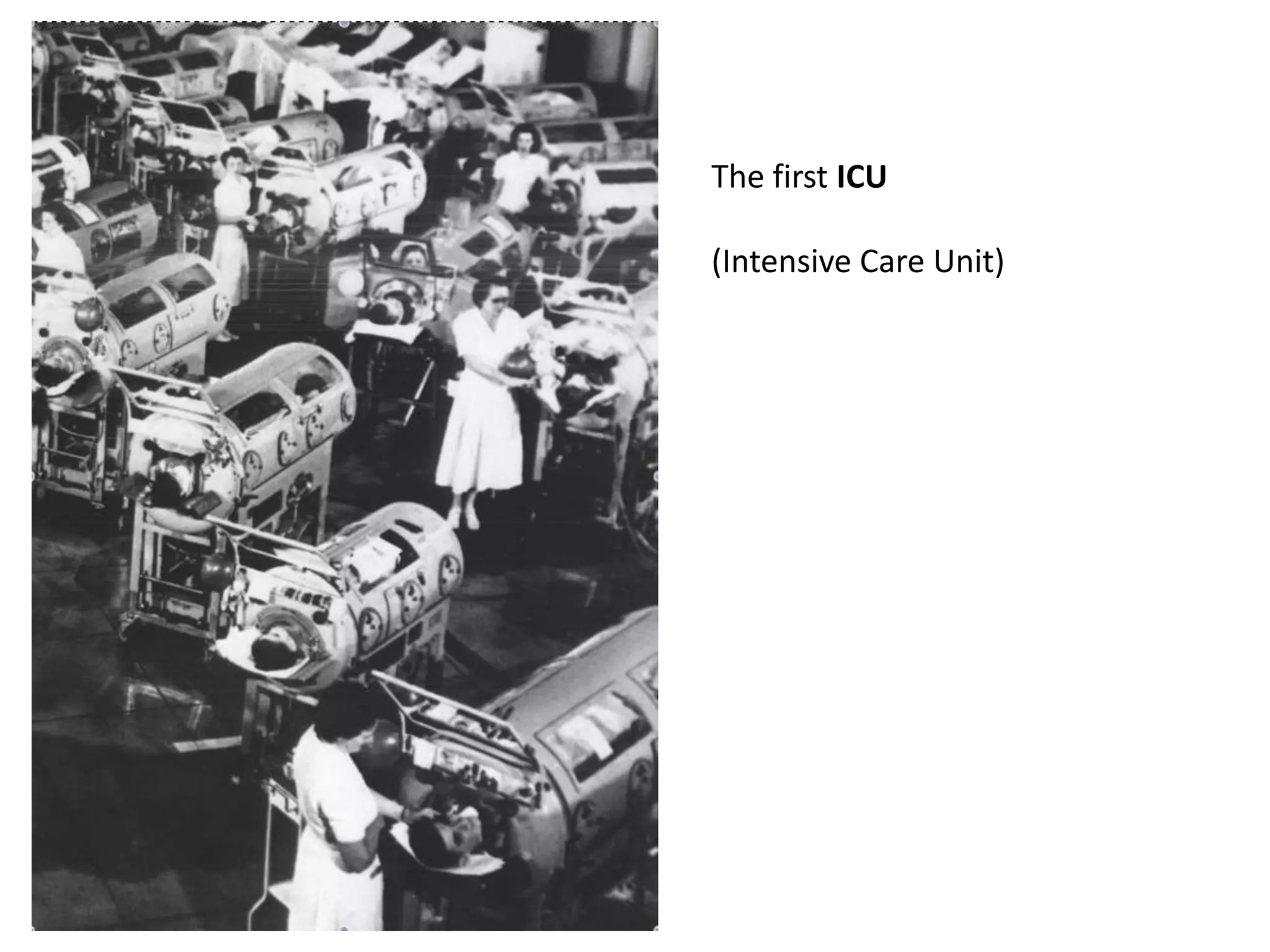 The first ICU
(Intensive Care Unit)
 