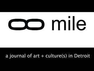 a journal of art + culture(s) in Detroit 
 