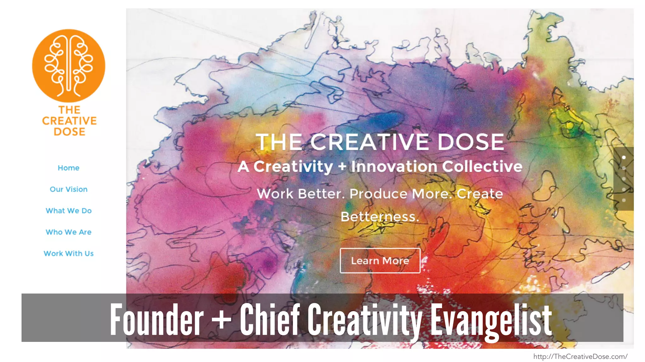 Founder + Chief Creativity Evangelist 
http://TheCreativeDose.com/ 
 
