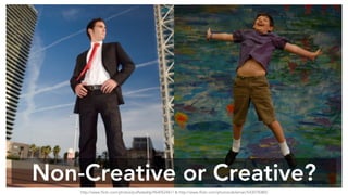 Non-Creative or Creative? 
http://www.flickr.com/photos/puffsdaddy/964052461/ & http://www.flickr.com/photos/ableman/543078380/ 
 