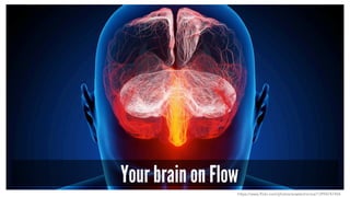 Your brain on Flow 
https://www.flickr.com/photos/arselectronica/13994747444 
 